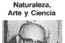 Naturaleza, arte y ciencia.