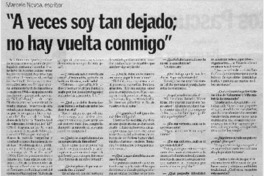 A veces soy tan dejado; no hay vuelta conmigo" : [entrevista ]