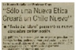 Sólo un anueva ética creará un Chile nuevo".
