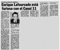 Enrique Lafourcade está furioso con canal 11.