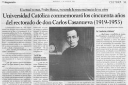 Universidad Católica conmemorará los cincuenta años del rectorado de don Carlos Casanueva (1919-1953) : [entrevista]