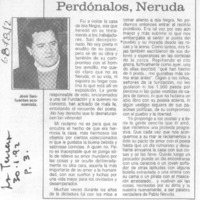 Perdónalos, Neruda