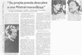 "Su propia poesía descubre a una Mistral maravillosa".