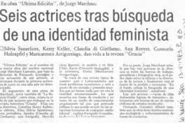 Seis actrices tras búsqueda de una identidad feminista.