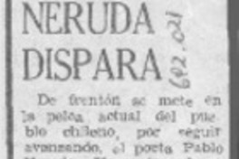 Neruda dispara.