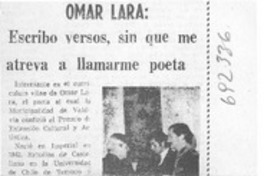 Omar Lara: escribo versos, sin que me atreva a llamarme poeta.
