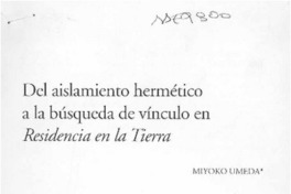 Del aislamiento hermético a la búsqueda de vínculo en Residencia en la tierra  [artículo] Miyoko Umeda.