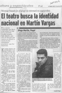 El teatro busca la identidad nacional en Martín Vargas  [artículo] Leopoldo Pulgar I.