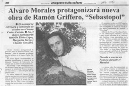 Alvaro Morales protagonizará nueva obra de Ramón Griffero, "Sebastopol"  [artículo].