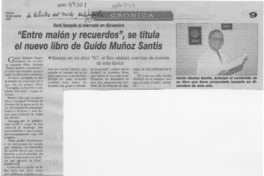 "Entre malón y recuerdos", se titula el nuevo libro de Guido Muñoz Santis  [artículo].