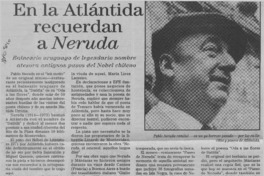 En la Atlántida recuerdan a Neruda  [artículo].