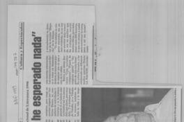 "Yo nunca he esperado nada"