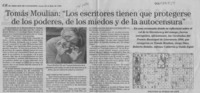Tomás Moulian, "Los escritores tienen que protegerse de los poderes, de los miedos y de la autocensura"  [artículo].