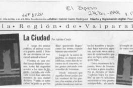 La ciudad  [artículo] Adrián Cortés.