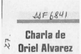 Charla de Oriel Alvarez  [artículo].