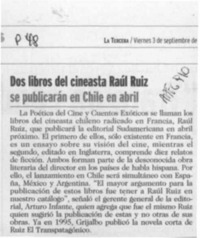 Dos libros del cineasta Raúl Ruiz se publicarán en Chile en abril  [artículo].