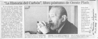 "La Historia del carbón", libro póstumo de Oreste Plath  [artículo].