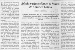 Iglesia y educación en el futuro de América Latina  [artículo] Felipe Herrera.
