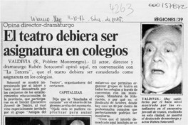 El teatro debiera ser asignatura en colegios  [artículo] R. Poblete Montenegro.