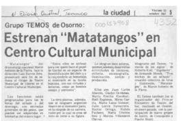 Estrenan "Matatangos" en Centro Cultural Municipal  [artículo].