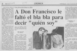 A don Francisco le faltó el bla bla para decir "Quién soy"  [artículo].