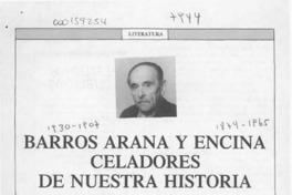 Barros Arana y Encina celadores de nuestra historia  [artículo] Luis Merino Reyes.