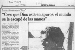 "Creo que Dios está en apuros, el mundo se le escapó de las manos"  [artículo] C. R.