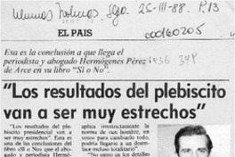 "Los Resultados del plebiscito van a ser muy estrechos"  [artículo].