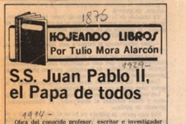 S.S. Juan Pablo II, el Papa de todos  [artículo] Tulio Mora Alarcón.