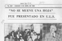 "No se mueve una hoja" fue presentado en U. L. S.  [artículo].