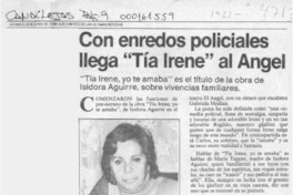 Con enredos policiales llega "Tía Irene" al Angel  [artículo].