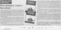 Pesca estrátegica, riesgosa y bien editada  [artículo].