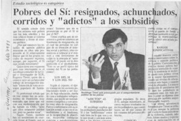 Pobres del Sí, resignados, achunchados, corridos y "adictos" a los subsidios  [artículo].