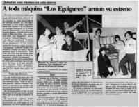 A toda máquina "Los Eguiguren" arman su estreno