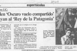 Despiden 'Oscuro vuelo compartido' y ensayan al 'Rey de la Patagonia'  [artículo].