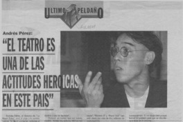 "El Teatro es una de las actitudes heroicas en este país"  [artículo].