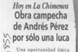 Obra campecha de Andrés Pérez por sólo una luca  [artículo]