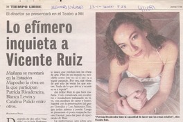 Lo efímero inquieta a Vicente Ruiz  [artículo] Alejandra Valle