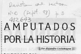 Amputados por la historia  [artículo] Alejandra Costamagna