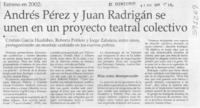 Andrés Pérez y Juan Radrigán se unen en un proyecto teatral colectivo  [artículo]