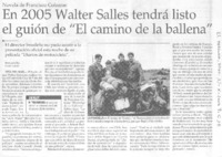 En 2005 Walter Salles tendrá listo el guión de "El camino de la ballena"