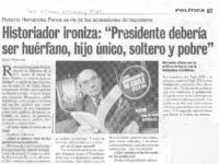 Historiados ironiza: "El Presidente debería ser huérfano, hijo único y pobre"