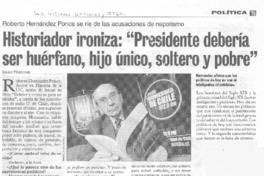 Historiados ironiza: "El Presidente debería ser huérfano, hijo único y pobre"