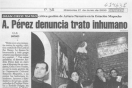 A. Pérez denuncia trato inhumano  [artículo] C. L. B.