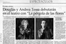 Douglas y Andrea Tessa debutarán en el teatro con "La pérgola de las flores"  [artículo] Verónica Marinao <y> Verónica San Juan