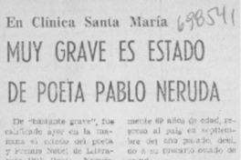 Muy grave es estado de poeta Pablo Neruda.