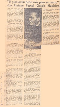 El gran actor dee vivir para su teatro" dijo Enrique Pascal García-Huidobro: [entrevista]