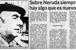 Sobre Neruda siempre hay algo que es nuevo.