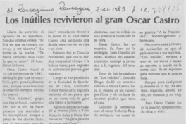 Los inútiles revivieron al gran Oscar Castro.