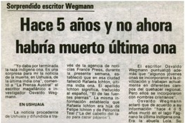 Hace 5 años y no ahora habría muerto último ona.
